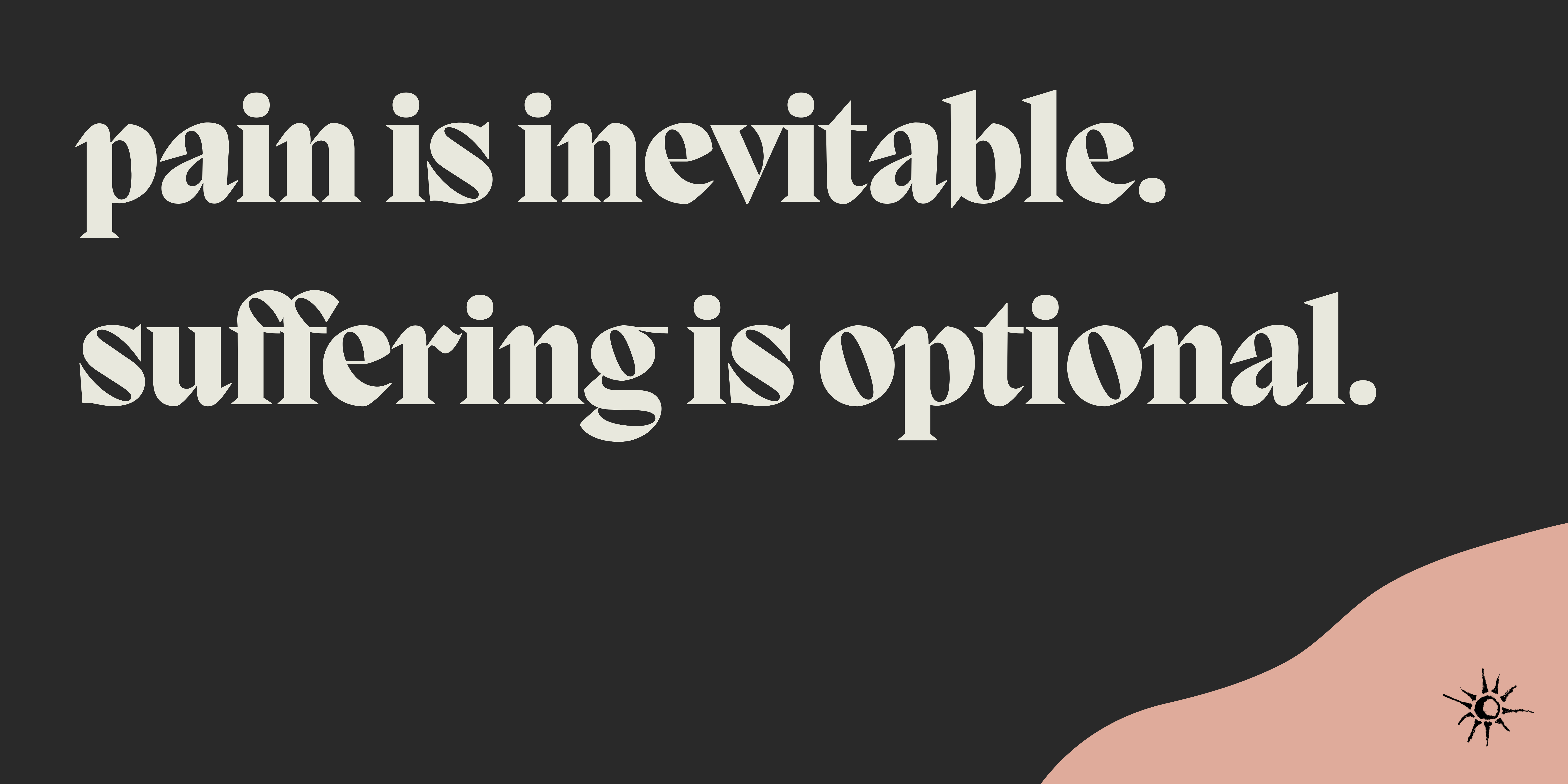 white text appears on a black background, reading "pain is inevitable. suffering is optional."