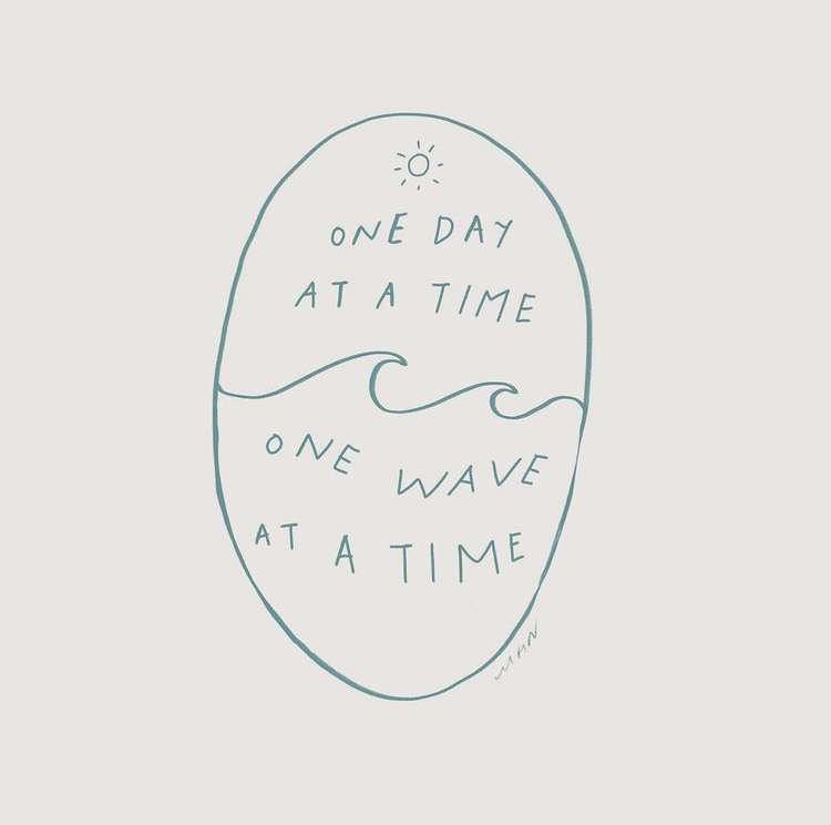 A graphic by the poem Morgan Harper Nichols reads "One day at a time, one wave at a time" with a simple line drawing of a sun and a wave accompanying it.